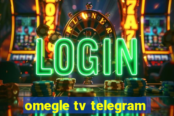 omegle tv telegram